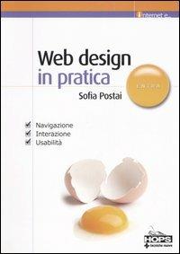 Web design in pratica. Navigazione, interazione, usabilità - Sofia Postai - Libro Tecniche Nuove 2006, Hops-Internet e... | Libraccio.it