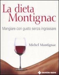 La dieta Montignac - Michel Montignac - Libro Tecniche Nuove 2006, Gli illustrati di Natura e salute | Libraccio.it