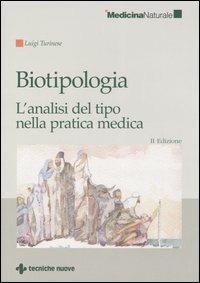 Biotipologia. L'analisi del tipo nella pratica medica - Luigi Turinese - Libro Tecniche Nuove 2006, Medicina naturale | Libraccio.it