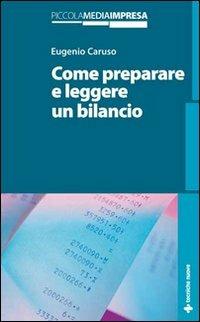 Come preparare e leggere un bilancio - Eugenio Caruso - Libro Tecniche Nuove 2007, Gestione d'impresa | Libraccio.it