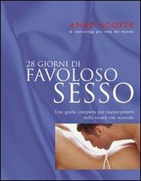 Ventotto giorni di favoloso sesso - Anne Hooper - Libro Tecniche Nuove 2007, Gli illustrati di Natura e salute | Libraccio.it