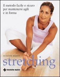 Stretching. Ediz. illustrata - Suzanne Martin - Libro Tecniche Nuove 2007, Gli illustrati di Natura e salute | Libraccio.it