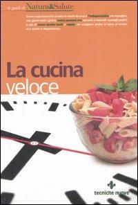 La cucina veloce - Grazia Balducci - Libro Tecniche Nuove 2006, Le guide di Natura & Salute | Libraccio.it