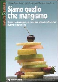 Siamo quello che mangiamo. Il metodo Kousmine per cambiare abitudini alimentari, guarire e stare bene  - Libro Tecniche Nuove 2008, Natura e salute | Libraccio.it