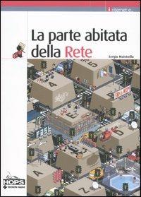 La parte abitata della Rete - Sergio Maistrello - Libro Tecniche Nuove 2007, Informatica. Internet | Libraccio.it