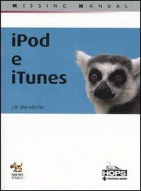 IPod & iTunes - J. D. Biersdorfer - Libro Tecniche Nuove 2007, Hops-Missing manual | Libraccio.it