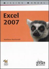 Excel 2007 - Matthew MacDonald - Libro Tecniche Nuove 2007, Hops-Missing manual | Libraccio.it