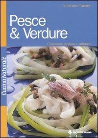 Pesce & verdure. Un'unione gustosa e salutare - Giuseppe Capano - Libro Tecniche Nuove 2006, Cucina naturale | Libraccio.it