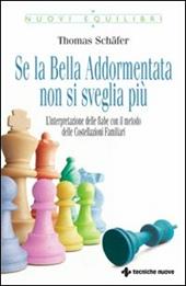 Se la bella addormentata non si sveglia più. L'interpretazione delle fiabe con il metodo delle costellazioni familiari