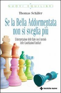 Se la bella addormentata non si sveglia più. L'interpretazione delle fiabe con il metodo delle costellazioni familiari - Thomas Schäfer - Libro Tecniche Nuove 2008, Nuovi equilibri | Libraccio.it