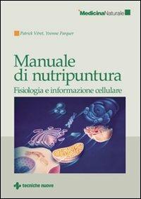 Manuale di nutripuntura - Patrick Véret, Yvonne Parquer - Libro Tecniche Nuove 2007 | Libraccio.it