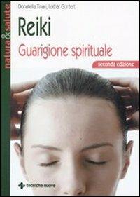 Reiki. Guarigione spirituale - Donatella Tinari, Lothar Güntert - Libro Tecniche Nuove 2007, Natura e salute | Libraccio.it