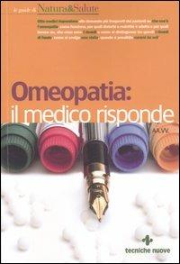 Omeopatia: il medico risponde  - Libro Tecniche Nuove 2007, Le guide di Natura & Salute | Libraccio.it
