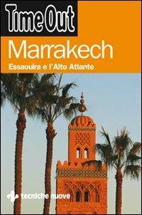 Marrakech, Essaouira e l'Alto Atlante  - Libro Tecniche Nuove 2007, Time Out | Libraccio.it