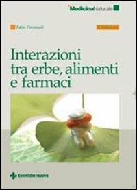 Interazioni fra erbe, alimenti e farmaci - Fabio Firenzuoli - Libro Tecniche Nuove 2009, Medicina naturale | Libraccio.it