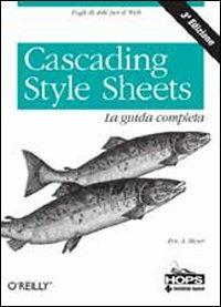 Cascading style sheets. La guida completa - Eric A. Meyer - Libro Tecniche Nuove 2007, Hops-Tecnologie | Libraccio.it