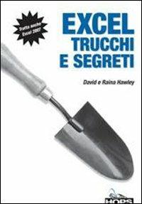 Excel. Trucchi e segreti - David Hawley, Raina Hawley - Libro Tecniche Nuove 2007, Hops-Trucchi e segreti | Libraccio.it