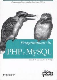 Programmare in PHP e MySQL - Michele E. Davis, Jon A. Phillips - Libro Tecniche Nuove 2008, Hops-Tecnologie | Libraccio.it