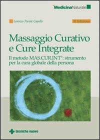 Massaggio curativo e cure integrate - Lorenzo Paride Capello - Libro Tecniche Nuove 2007, Medicina naturale | Libraccio.it