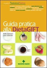 Guida pratica alla DietaGift e all'alimentazione di segnale (non esistono scoiattoli obesi) - Luca Speciani, Lyda Bottino - Libro Tecniche Nuove 2007, Le guide di Natura & Salute | Libraccio.it