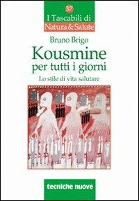 Kousmine per tutti i giorni - Bruno Brigo - Libro Tecniche Nuove 2008, I tascabili di Natura e salute | Libraccio.it