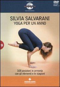 Yoga per un anno. 108 posizioni in armonia con gli elementi e le stagioni. Con DVD - Silvia Salvarani - Libro Tecniche Nuove 2010, Natura e salute | Libraccio.it