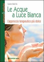 Le acque a luce bianca. L'approccio terapeutico più dolce