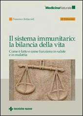 Il sistema immunitario: la bilancia della vita. Come è fatto e come funziona in salute e in malattia