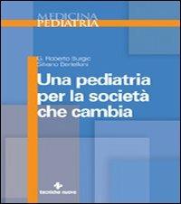 Una pediatria per la società che cambia - Roberto Burgio, Silvano Bertelloni - Libro Tecniche Nuove 2007 | Libraccio.it