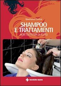 Shampoo e trattamenti - Gianfranco Cortesi - Libro Tecniche Nuove 2007 | Libraccio.it
