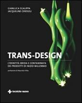Trans-design. L'identità ibrida e contaminata dei prodotti di inizio millennio. Ediz. illustrata