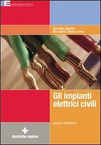 Gli impianti elettrici civili - Giorgio Davini, Riccardo Bellocchio - Libro Tecniche Nuove 2008, Elettrotecnica | Libraccio.it
