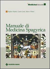 Manuale di medicina spagyrica - Stefano Stefani, Carlo Conti, Marco Vittori - Libro Tecniche Nuove 2008, Medicina naturale | Libraccio.it