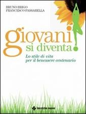 Giovani si diventa! Lo stile di vita per il benessere centenario