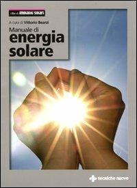 Manuale di energia solare  - Libro Tecniche Nuove 2009, Impianti | Libraccio.it