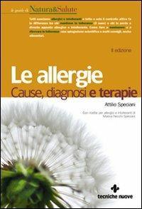 Le allergie. Cause, diagnosi e terapie - Attilio Speciani - Libro Tecniche Nuove 2008, Le guide di Natura & Salute | Libraccio.it