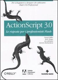 Actionscript 3.0. Le risposte per i professionisti Flash - David Stiller, Rich Shupe, Jen DeHaan - Libro Tecniche Nuove 2009, Informatica | Libraccio.it