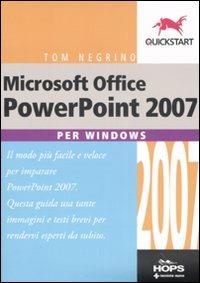 Microsoft Office PowerPoint 2007 per Windows - Tom Negrino - Libro Tecniche Nuove 2008, Hops-Quickstart | Libraccio.it