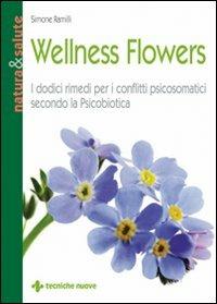 Wellness flowers - Simone Ramilli - Libro Tecniche Nuove 2008, Natura e salute | Libraccio.it