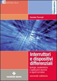 Interrutori e dispositivi differenziali - Daniele Pennati - Libro Tecniche Nuove 2008, Elettrotecnica | Libraccio.it