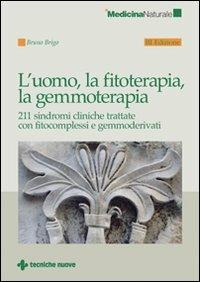 L'uomo, la fitoterapia, la gemmoterapia - Bruno Brigo - Libro Tecniche Nuove 2009, Medicina naturale | Libraccio.it