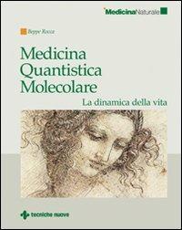 Medicina quantistica molecolare. La dinamica della vita - Beppe Rocca - Libro Tecniche Nuove 2008, Medicina naturale | Libraccio.it
