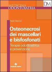 Osteonecrosi dei mascellari e bisfosfonati - Paolo Vescovi - Libro Tecniche Nuove 2008 | Libraccio.it