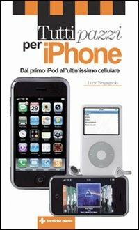 Tutti pazzi per Iphone - Lucio Bragagnolo - Libro Tecniche Nuove 2008, Come si fa | Libraccio.it