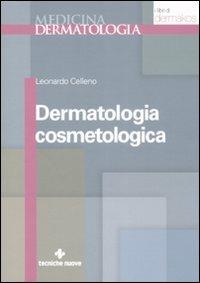 Dermatologia cosmetologica - Leonardo Celleno - Libro Tecniche Nuove 2008, Medicina. Dermatologia | Libraccio.it