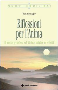 Riflessioni per l'anima. Il nostro pensiero sul divino: origine ed effetti - Bert Hellinger - Libro Tecniche Nuove 2009, Nuovi equilibri | Libraccio.it