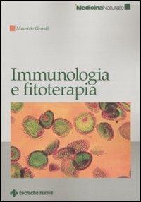 Immunologia e fitoterapia - Maurizio Grandi - Libro Tecniche Nuove 2008, Medicina naturale | Libraccio.it