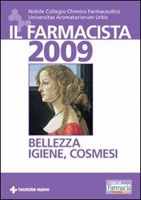 Il farmacista 2009. Bellezza, igiene, cosmesi  - Libro Tecniche Nuove 2009, Tecnica farmaceutica e cosmetica | Libraccio.it