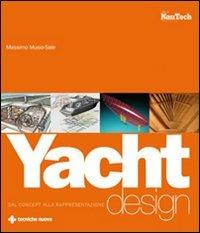 Yacht design. Dal concept alla rappresentazione - Massimo Musio-Sale - Libro Tecniche Nuove 2009 | Libraccio.it
