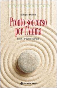 Pronto soccorso per l'anima - Rüdiger Dahlke - Libro Tecniche Nuove 2009, Nuovi equilibri | Libraccio.it